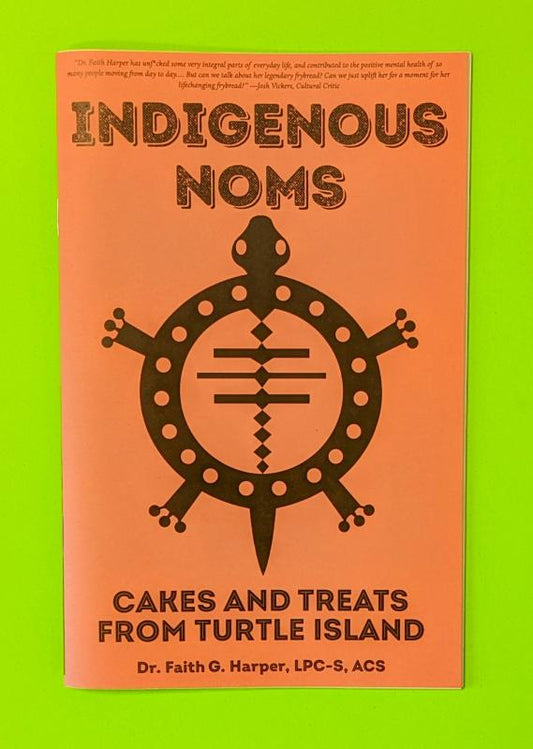 Harper, Dr. Faith G. - Indigenous Noms: Cakes and Treats from Turtle Island