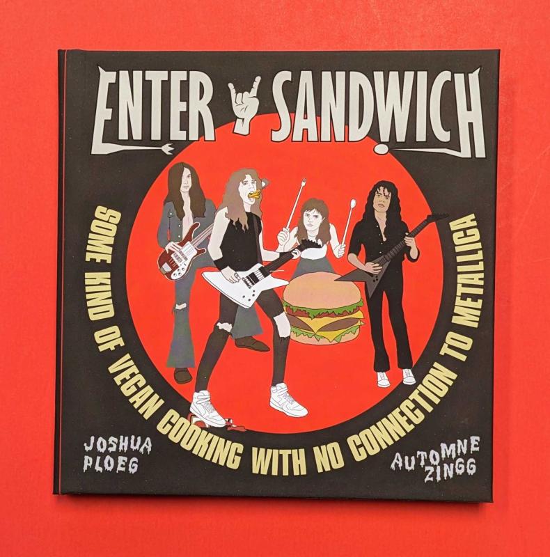 Ploeg, Joshua - Enter Sandwich: Some Kind of Vegan Cooking with No Connection to Metallica