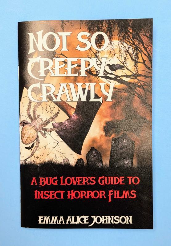 Johnson, Emma Alice - Not So Creepy Crawly: A Bug Lover's Guide to Insect Horror Films