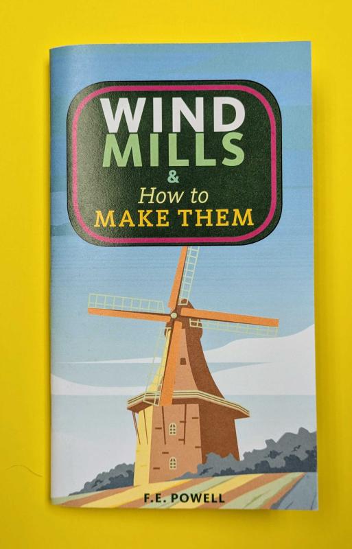 Powell, F. E. - Windmills & How to Make Them