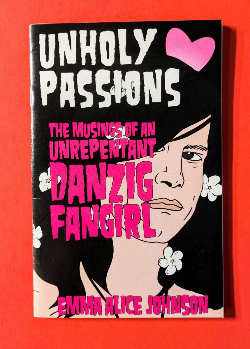 Johnson, Emma Alice - Unholy Passions: Musings of an Unrepentant Danzig Fangirl