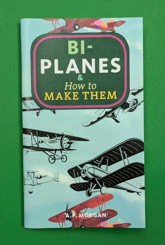 Morgan, Alfred Powell - Biplanes & How to Make Them