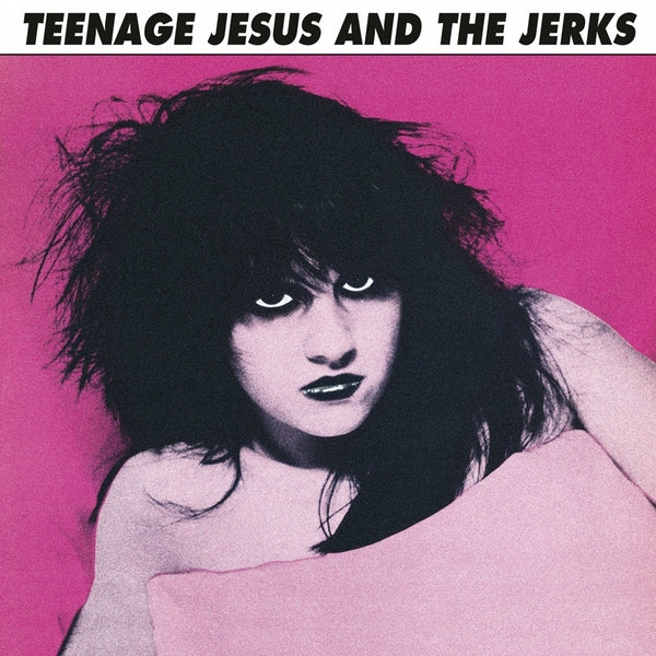 Teenage Jesus and The Jerks - s/t