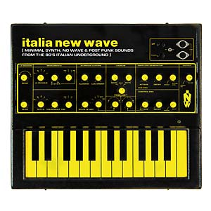 Various - Italia New Wave: Minimal Synth, No Wave, & Post Punk Sounds From The '80s Italian Underground