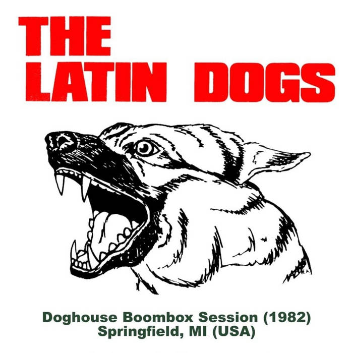 Latin Dogs - Doghouse Boombox Session (1982)