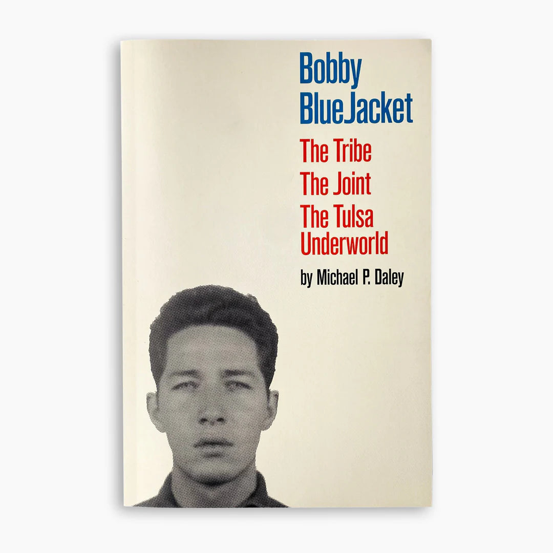 Daley, Michael P. - Bobby BlueJacket: The Tribe, The Joint, The Tulsa Underworld