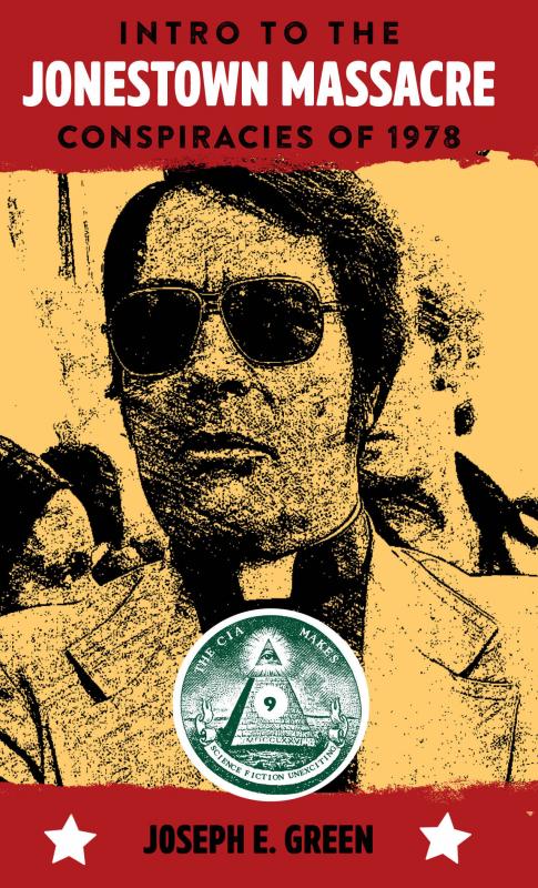 Green, Joseph E. - CIA Makes Science Fiction Unexciting #9: Intro to the Jonestown Massacre Conspiracies 1978