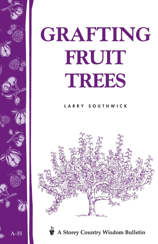 Southwick, Larry - Grafting Fruit Trees (Storey Country Wisdom Bulletin)