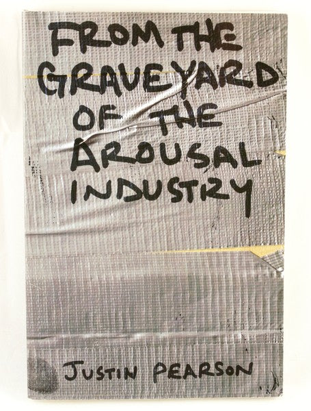 Pearson, Justin - From the Graveyard of the Arousal Industry