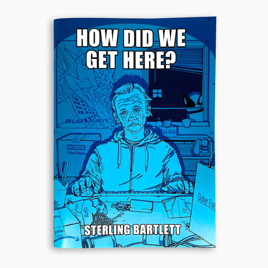 Bartlett, Sterling - How Did We Get Here?