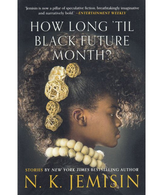 Jemisin, N.K. - How Long 'Til Black Future Month?
