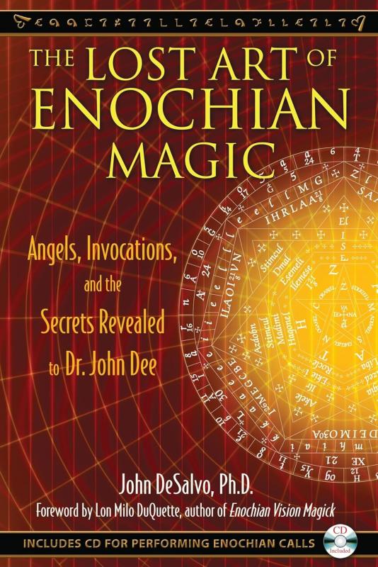 DeSalvo, John - The Lost Art of Enochian Magic: Angels, Invocations, and the Secrets Revealed to Dr. John Dee