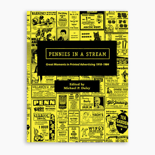 Daley, Michael P. - Pennies In A Stream: Great Moments In Printed Advertising 1918 - 1984