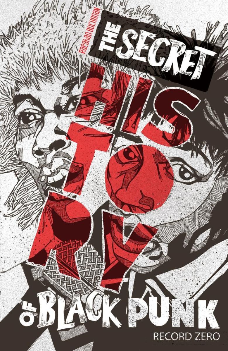 Buchanan, Raeghan - The Secret History of Black Punk: Record Zero