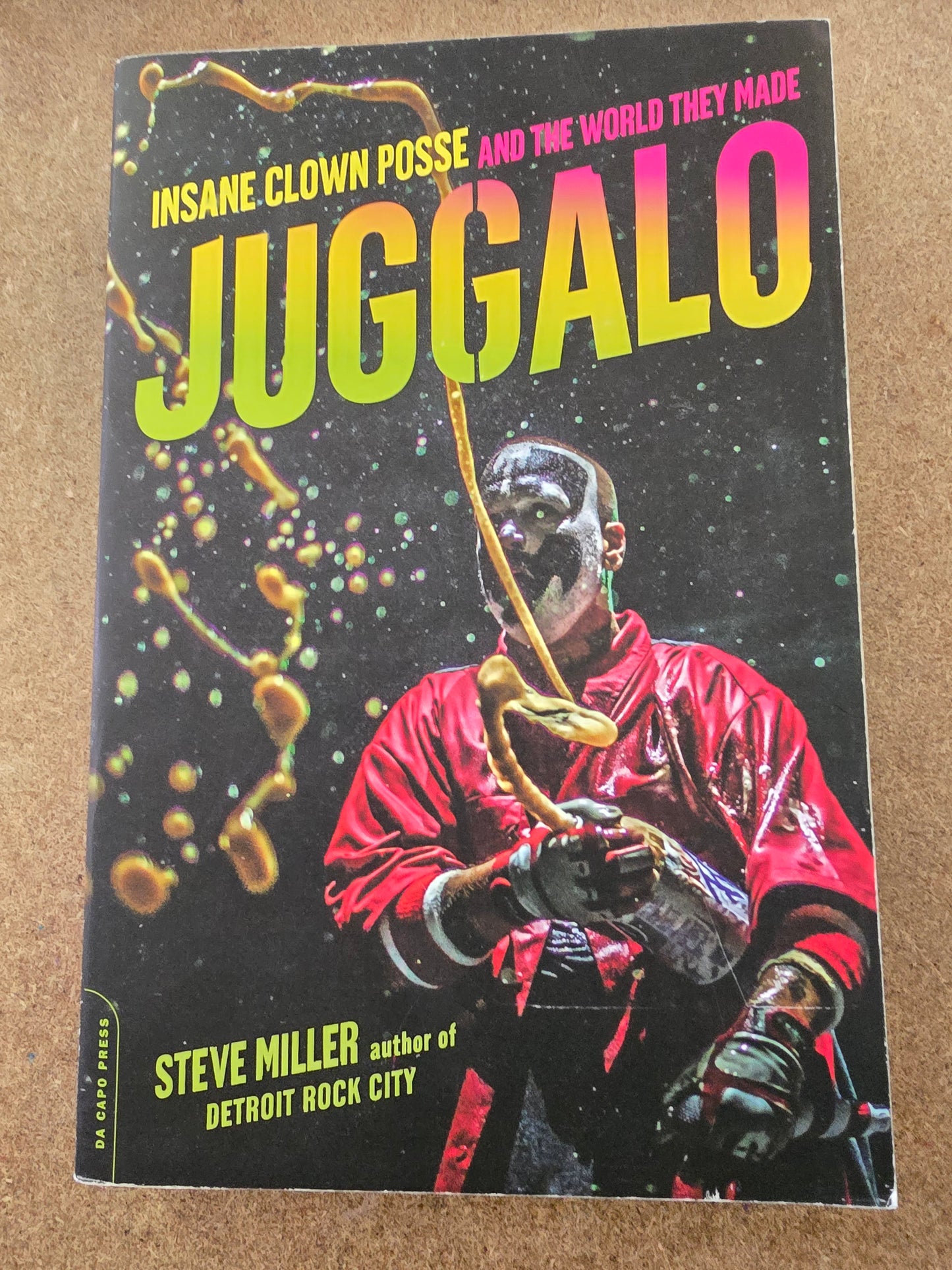 Miller, Steve - Juggalo: Insane Clown Posse and the World They Made