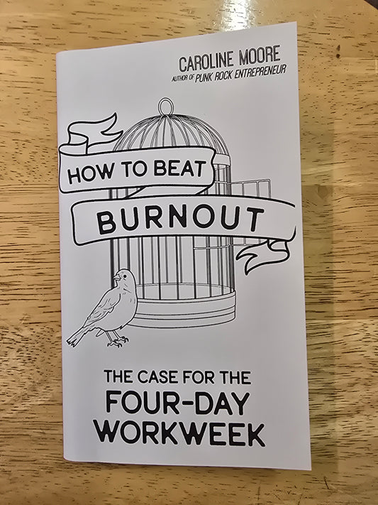 Moore, Caroline - How to Beat Burnout: The Case for the Four-Day Workweek