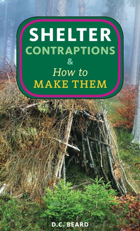 Beard, Daniel Carter - Shelter Contraptions & How to Make Them – Wyrd Byrd