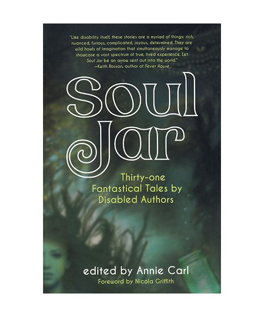 Carl, Annie - Soul Jar: Thirty-One Fantastical Tales by Disabled Authors