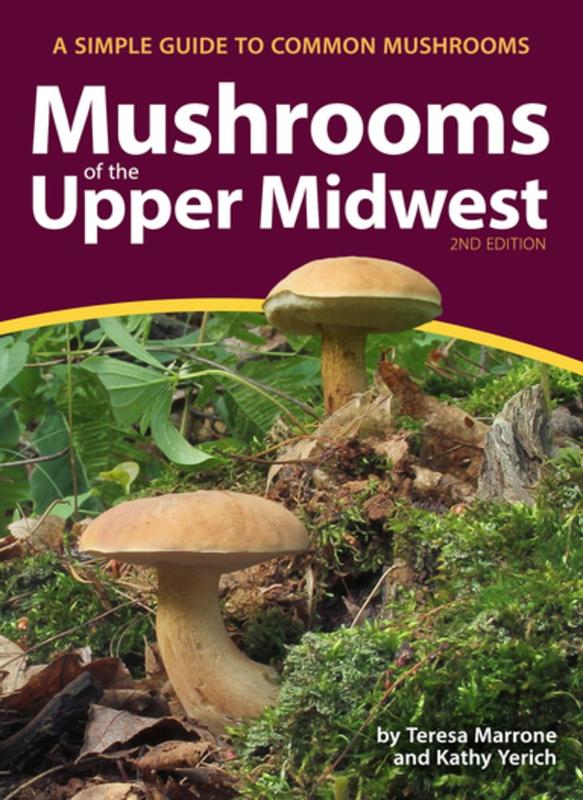 Marrone, Teresa / Yerich, Kathy - Mushrooms of the Upper Midwest: A Simple Guide to Common Mushrooms