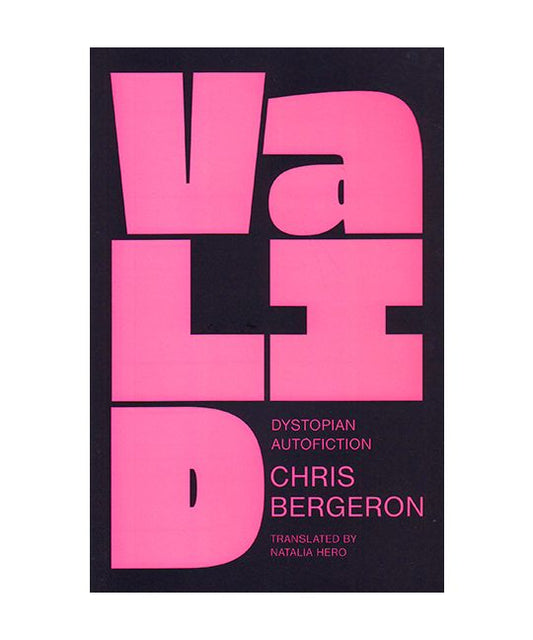 Bergeron, Chris - Valid: Dystopian Autofiction