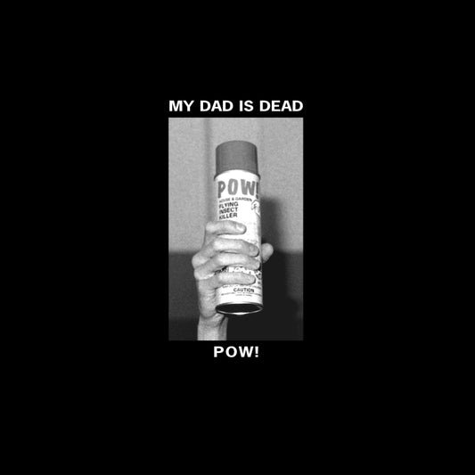 My Dad Is Dead - Pow! 12" - Color Vinyl