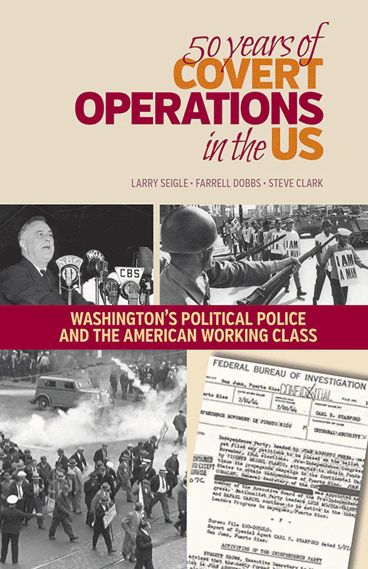 Dobbs, Farrell; Seigle, Larry; Clark, Steve - 50 Years of Covert Operations in the US