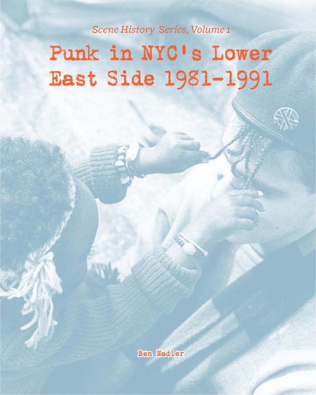 Nadler, Ben - Punk in NYC's Lower East Side 1981-1991