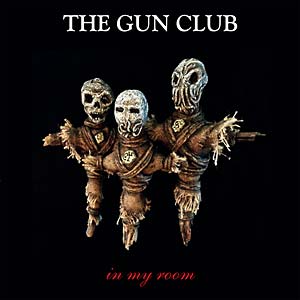 Gun Club - In My Room