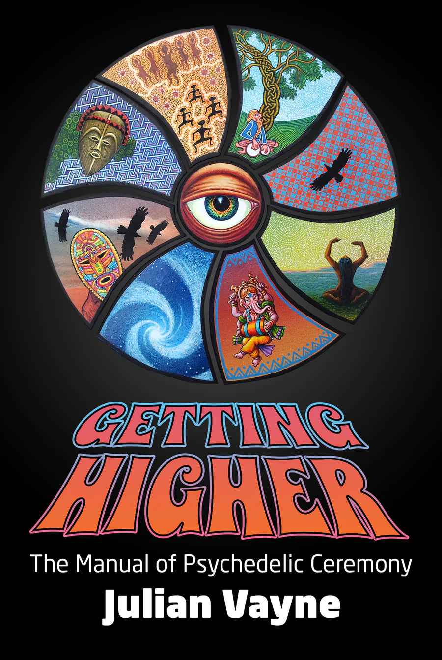 Vayne, Julian - Getting Higher: The Manual of Psychedelic Ceremony