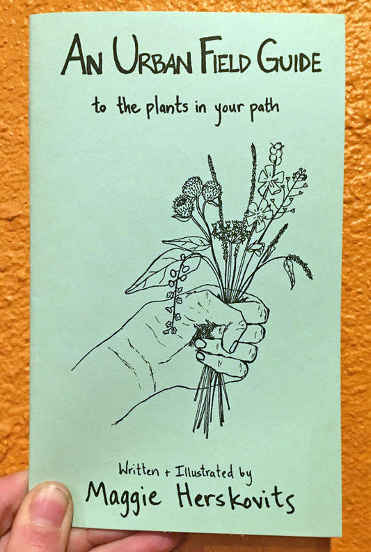 Herskovits, Maggie - An Urban Field Guide to the Plants in Your Path