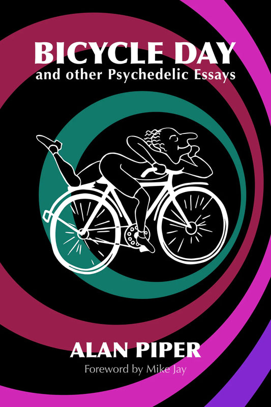 Piper, Alan - Bicycle Day and Other Psychedelic Essays