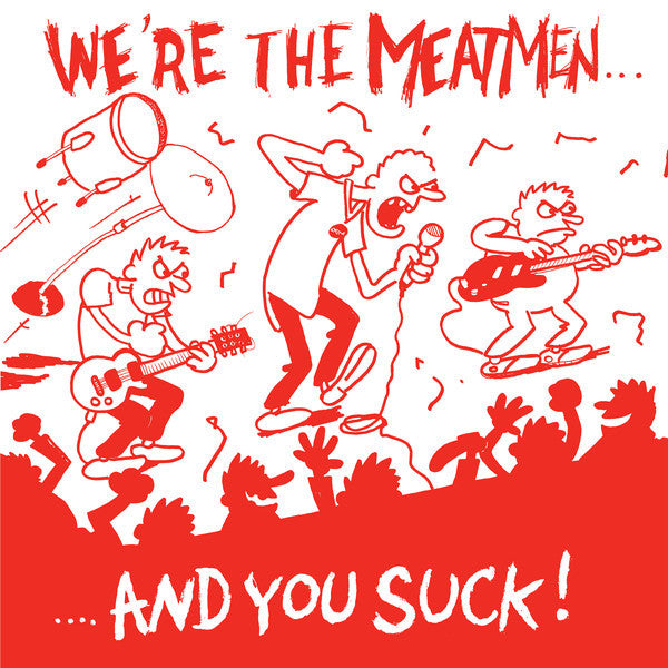 Meatmen - We're The Meatmen And You Suck!