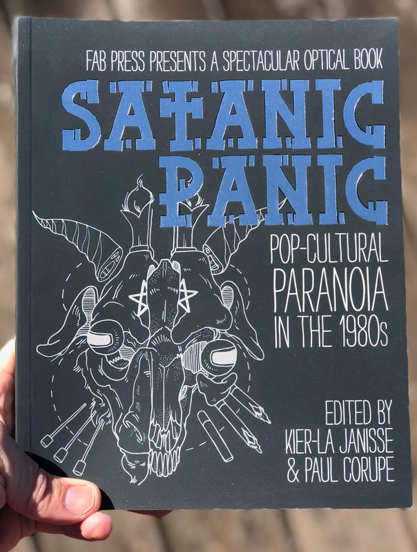 Janisse, Kier-La - Satanic Panic: Pop-Cultural Paranoia in the 1980s
