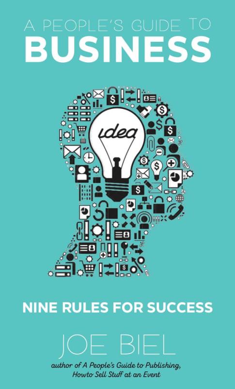 Biel, Joe - A People's Guide to Business: Nine Rules for Success