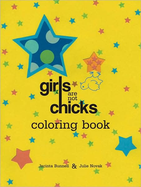 Bunnell, Jacinta - Girls Are Not Chicks Coloring Book