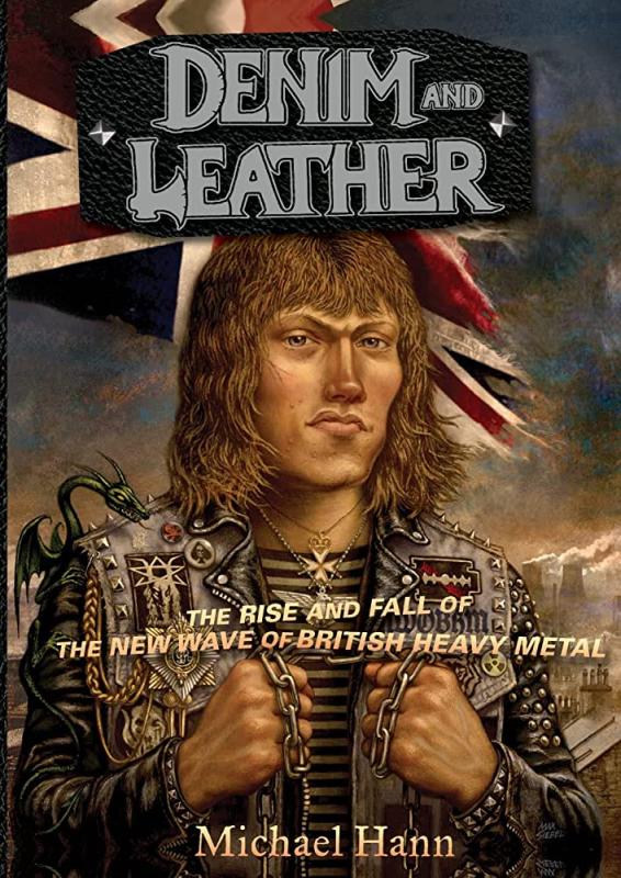 Hann, Michael - Denim and Leather: The Rise and Fall of the New Wave of British Heavy Metal