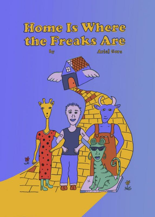 Gore, Ariel - Home is Where the Freaks Are: A Coloring Book of Weirdo Encouragement