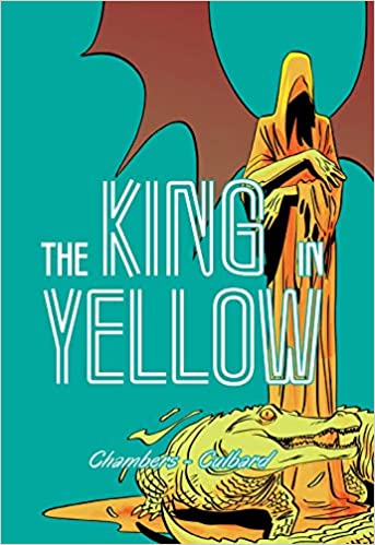 Chambers, Robert W. & Culbard, I.N.J. - The King in Yellow