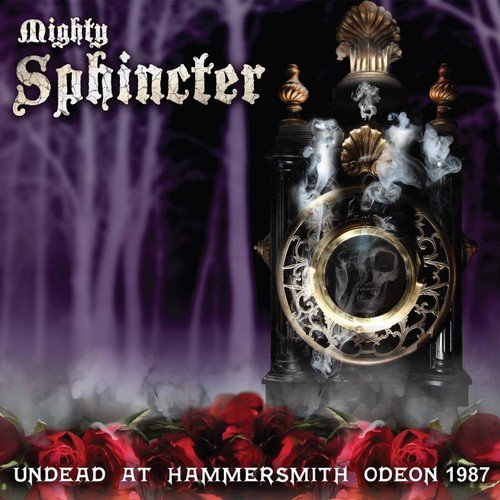 Mighty Sphincter - Undead At Hammersmith Odeon 1987