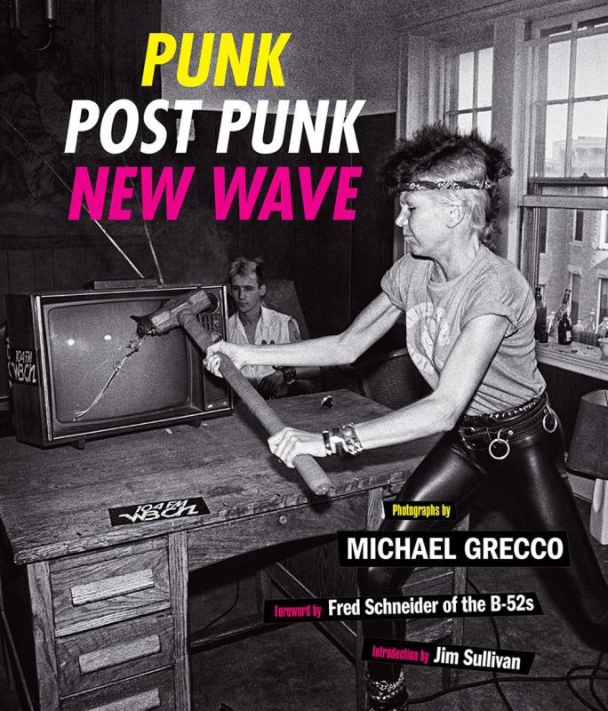Grecco, Michael - Punk, Post Punk, New Wave: Onstage, Backstage, In Your Face, 1977-1989