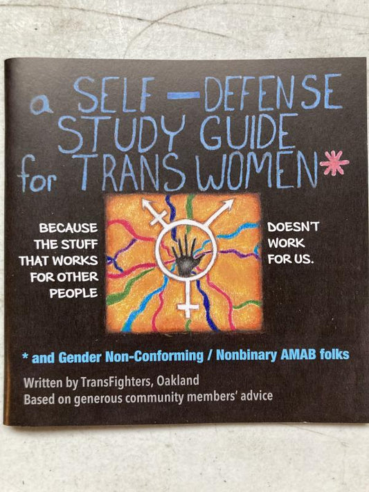 TransFighters Oakland - A Self-Defense Study Guide for Trans Women and Gender Non-Conforming/Nonbinary AMAB Folks
