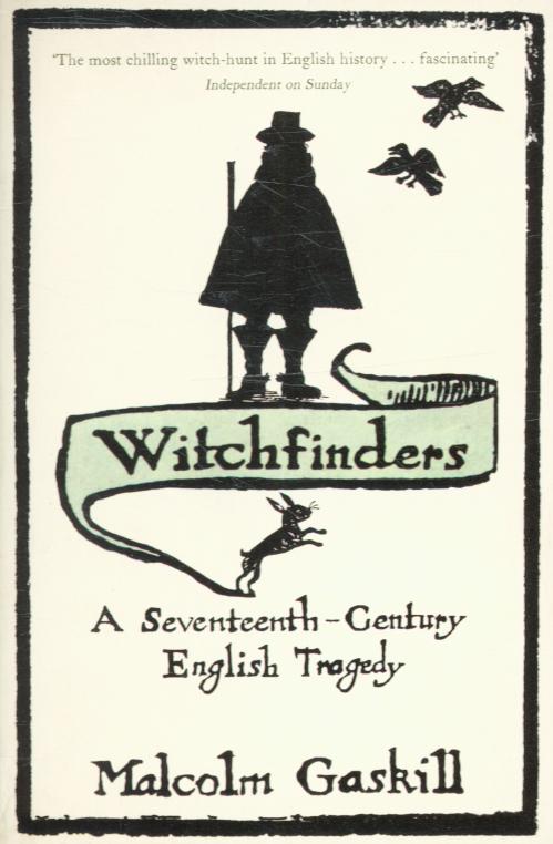 Gaskill, Malcolm - Witchfinders: A Seventeenth-century English Tragedy